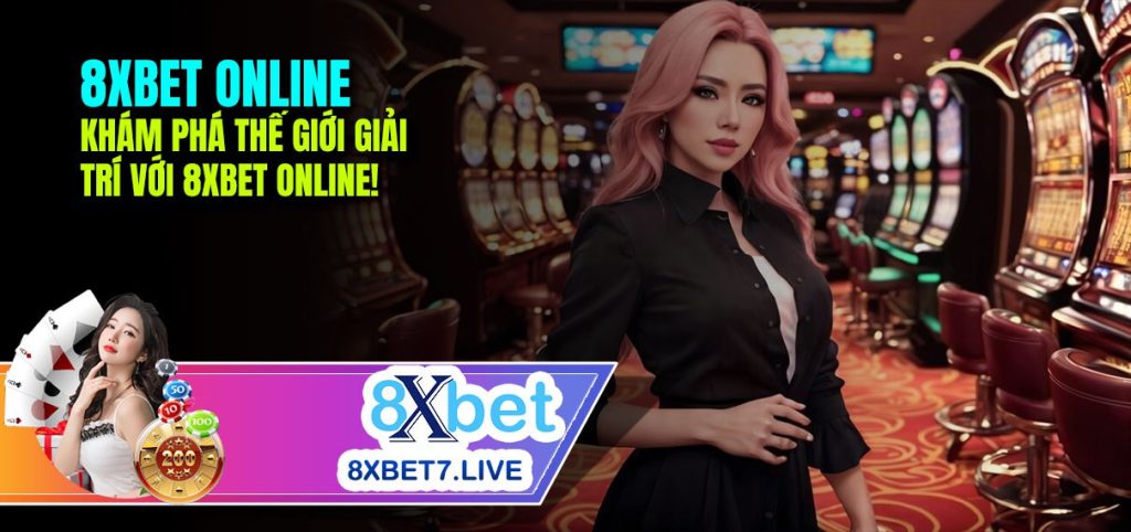 Khám phá 8xbet và các trò chơi casino trực tuyến tại Việt Nam